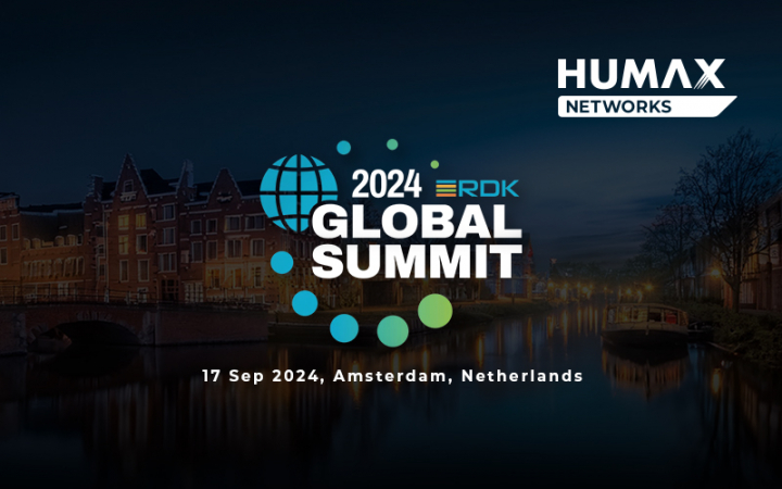 Connect with HUMAX Networks at the RDK Global Summint Exhibition in Amsterdam