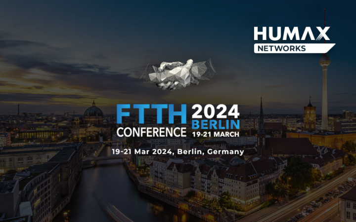 Join HUMAX Networks at FTTH 2024 in Berlin