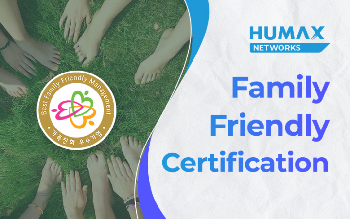 HUMAX Networks completes On-Site Audit for Family-Friendly Certification